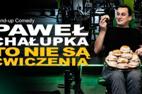 Stand-up Pawła Chałupki „To nie są ćwiczenia"
