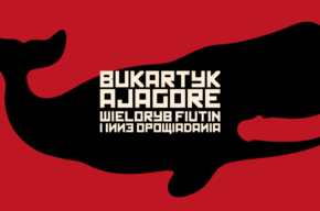 Piotr Bukartyk i AJAGORE | „Wieloryb Fiutin i inne opowiadania” | Koncert