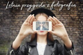 Letnia przygoda z fotografią