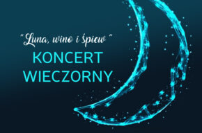 Koncert pt. „Luna, wino i Śpiew”