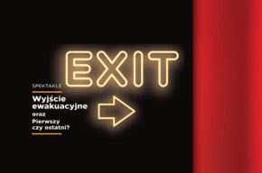 Spektakle „Wyjście ewakuacyjne” oraz  „Pierwszy czy ostatni?”