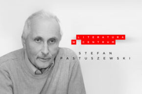 Literatura w Centrum: Stefan Pastuszewski