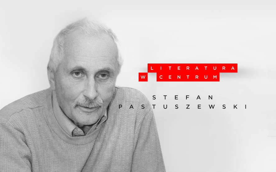 Literatura w Centrum: Stefan Pastuszewski