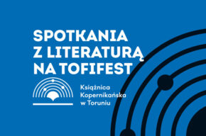 Spotkania z literaturą na Tofifest 2022