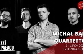 JAZZ W PAŁACU: MICHAŁ BĄK QUARTETTO