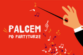 PALCEM PO PARTYTURZE: Duzi, mali artyści