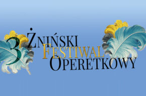 III ŻNIŃSKI FESTIWAL OPERETKOWY
