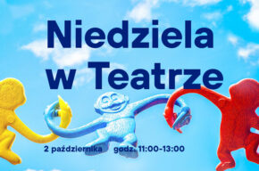 Niedziela w Teatrze - uwolnij wyobraźnię