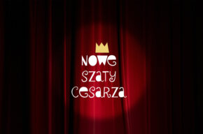Nowe szaty cesarza - premiera spektaklu