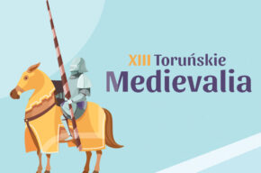 XIII Toruńskie Medievalia, czyli średniowieczne turnieje i zabawy