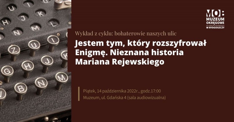 Z cyklu „Bohaterowie naszych ulic” - o pracy nad książką „Jestem tym, który rozszyfrował Enigmę. Nieznana historia Mariana Rejewskiego”
