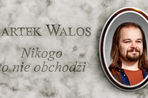 Bartek Walos "Nikogo to nie obchodzi" Stand-up