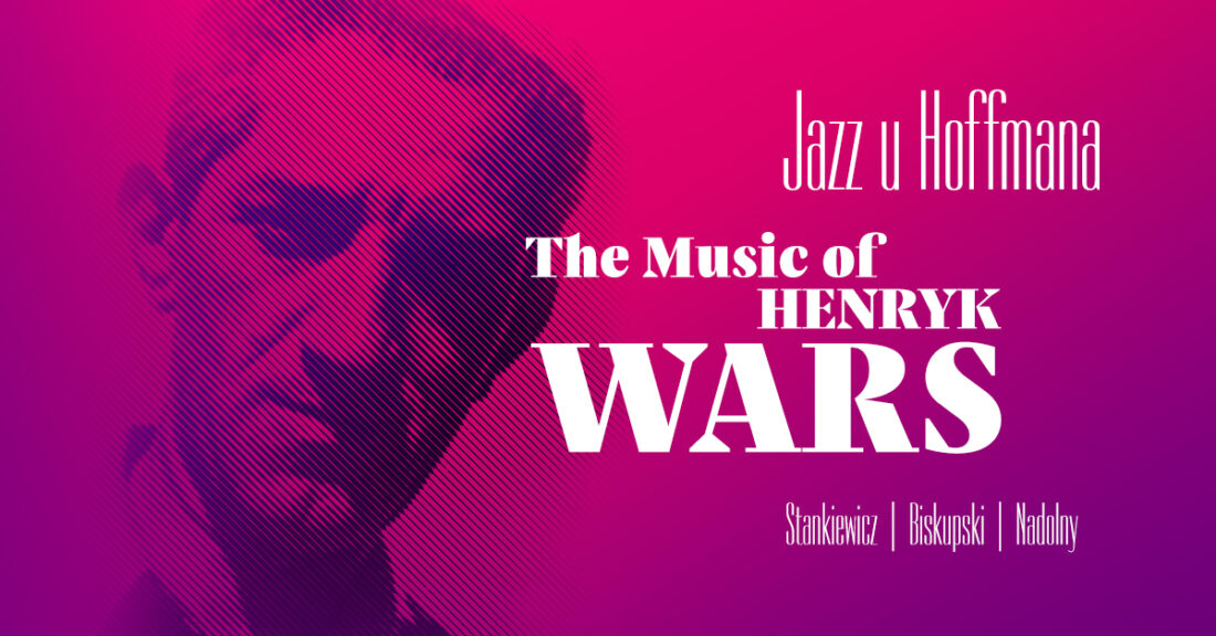 Jazz u Hoffmana: The Music of Henryk Wars (Stankiewicz, Biskupski, Nadolny)