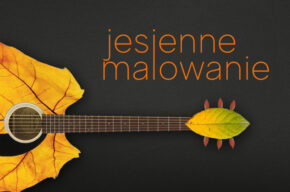 Jesienne Malowanie - spotkanie z poezją śpiewaną i piosenką turystyczną