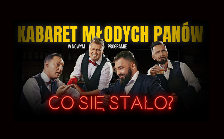 Kabaret Młodych Panów - nowy program: Co się stało?