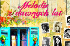 Koncert "Melodie za dawnych lat"
