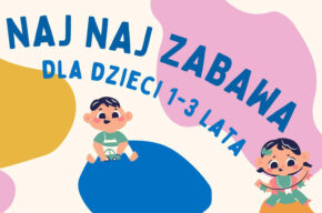 SIEJEMY KULTURĘ: najNaj zabawa / Gordonki – zajęcia umuzykalniające