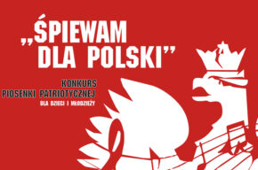 „Śpiewam dla Polski” Konkurs Piosenki Patriotycznej