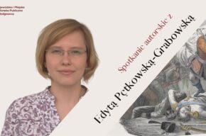 Spotkanie autorskie z Edytą Pętkowską-Grabowską