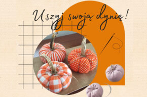 Święto Dyni - warsztaty: Uszyj swoją dynię!
