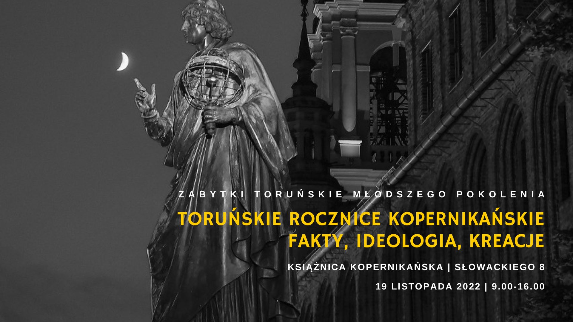 15. konferencję z cyklu Zabytki toruńskie młodszego pokolenia: Toruńskie rocznice kopernikańskie: fakty, ideologia, kreacje