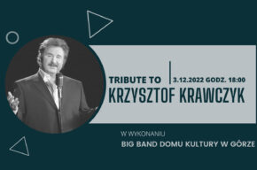 Tribute To Krzysztof Krawczyk w wykonaniu Big Bandu Domu Kultury w Górze