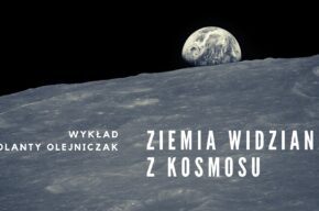 Ziemia widziana z kosmosu - wykład Jolanty Olejniczak