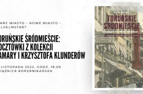Toruńskie śródmieście. Pocztówki z kolekcji Tamary i Krzysztofa Klunderów