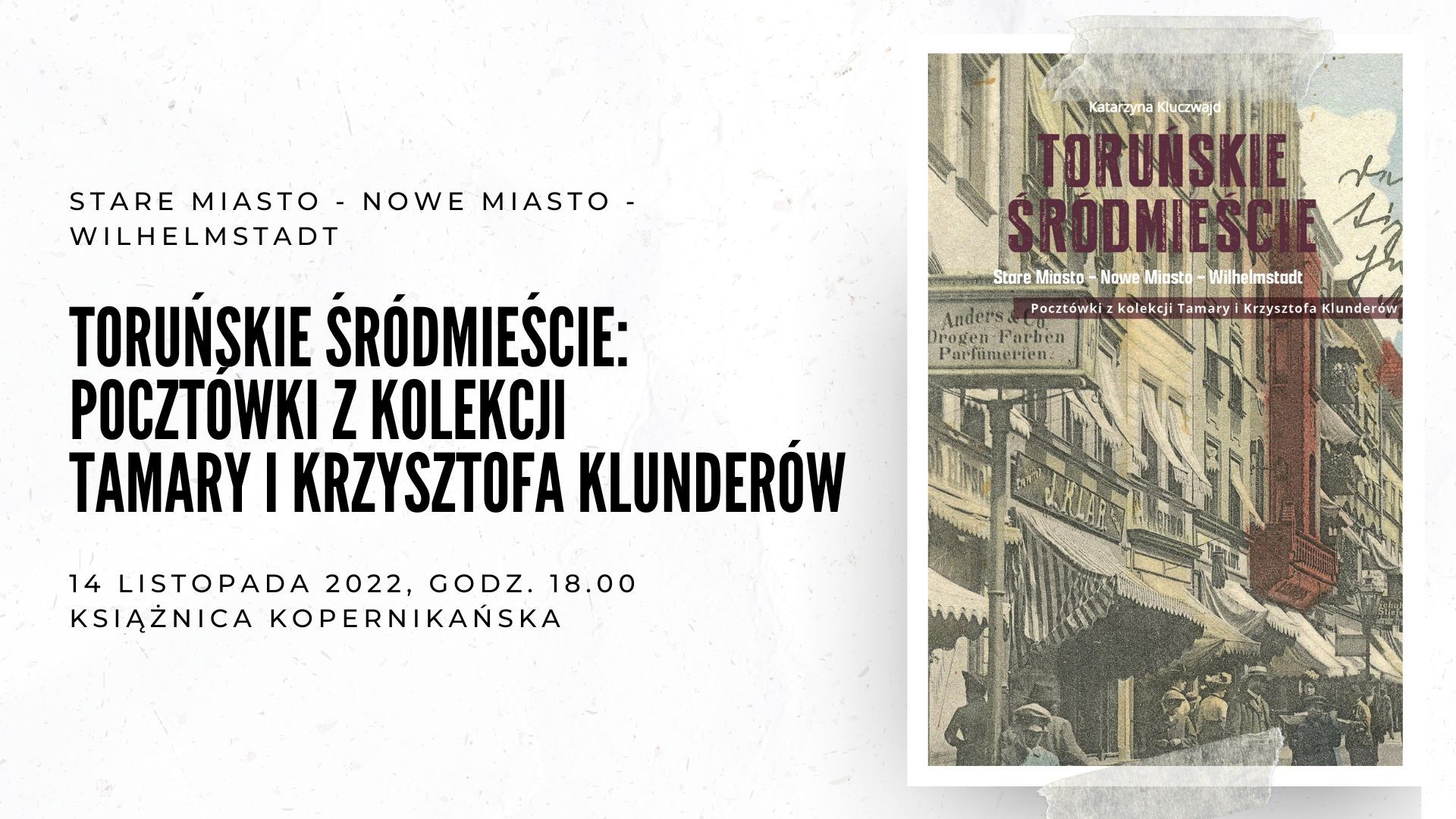 Toruńskie śródmieście. Pocztówki z kolekcji Tamary i Krzysztofa Klunderów