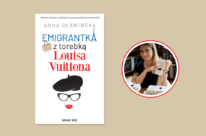 „Emigrantka z torebką Louisa Vuittona” – spotkanie autorskie z Anią Sławińską