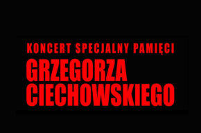 Koncert Specjalny Pamięci Grzegorza Ciechowskiego