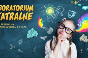 Laboratorium teatralne – grupa teatralna dla dzieci w wieku 7-11 lat