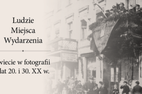 Ludzie – Miejsca – Wydarzenia. Świecie w fotografii z lat 20. i 30. XX w.
