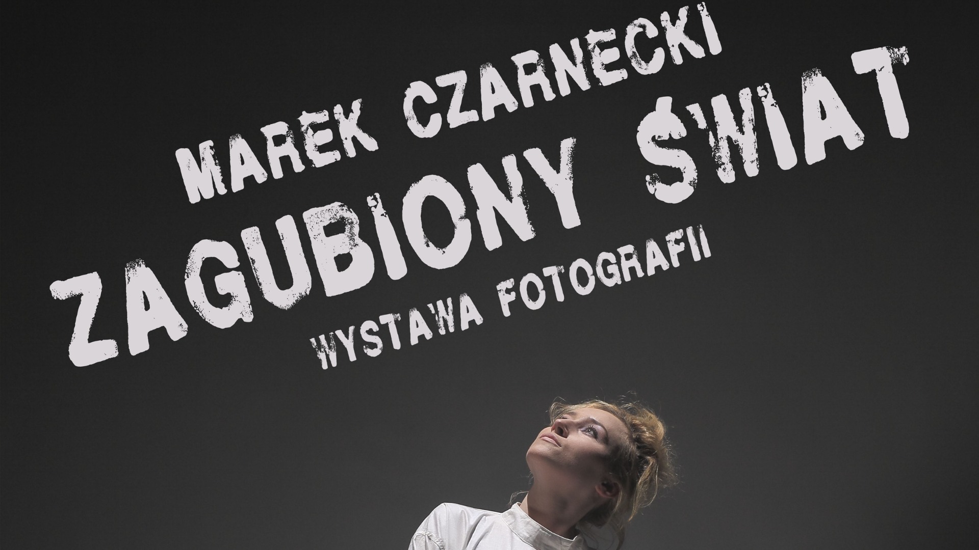 Zagubiony Świat – wystawa fotografii Marka Czarneckiego