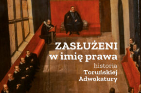 Zasłużeni w imię prawa – historia Toruńskiej Adwokatury – wystawa