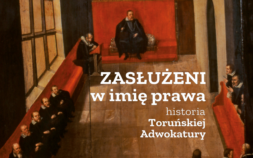Zasłużeni w imię prawa – historia Toruńskiej Adwokatury – wystawa