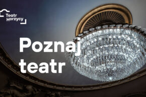 Poznaj Teatr – zwiedzanie teatru dla widzów indywidualnych