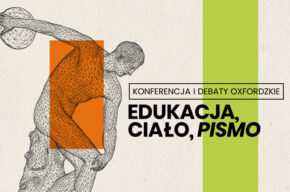 Edukacja, ciało, pismo – konferencja i debaty oxfordzkie