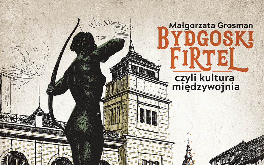 <i>Bydgoski firtel, czyli kultura międzywojnia</i>, premiera najnowszej książki Małgorzaty Grosman