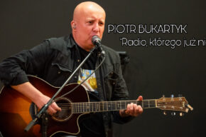 PIOTR BUKARTYK "Radio którego już nie ma" w Bydgoszczy!