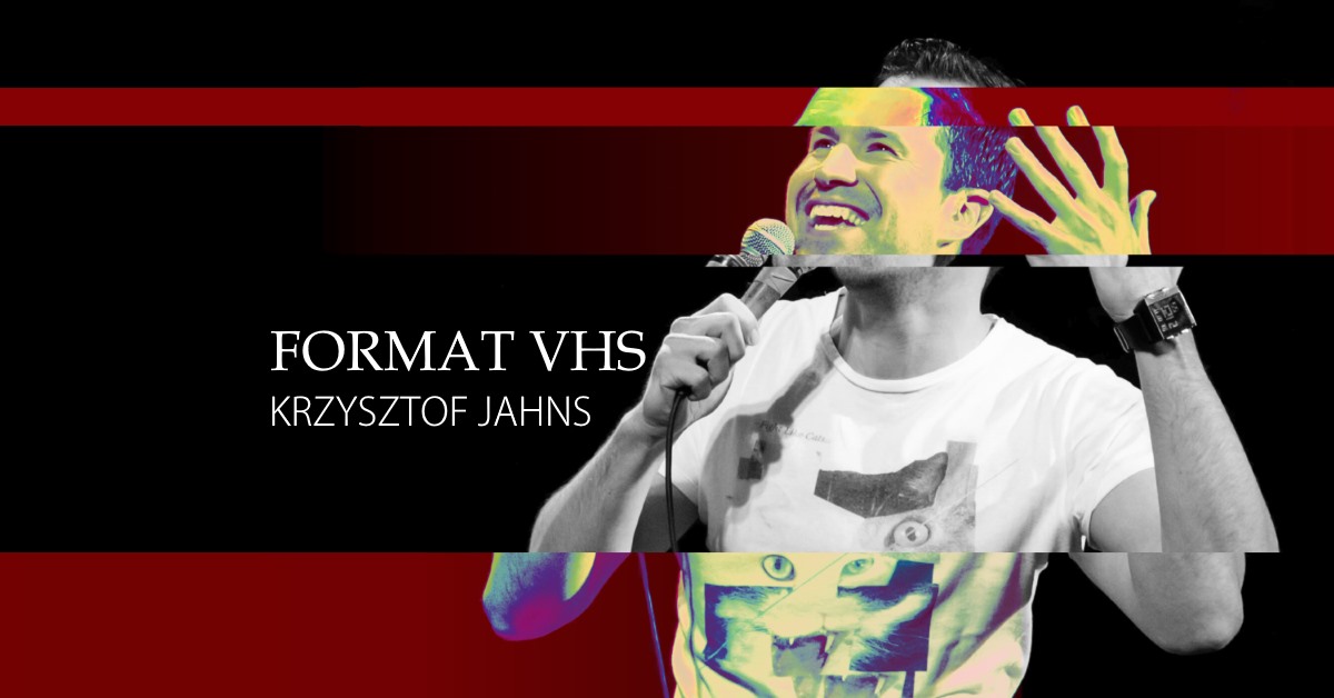 Stand-up Format VHS | Krzysztof Jahns