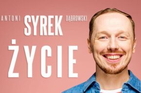 STAND-UP: Antoni Syrek-Dąbrowski "ŻYCIE"