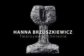 „Hanna Brzuszkiewicz. Tworzywo i Tchnienie”  – wystawa artystki w Ratuszu Staromiejskim
