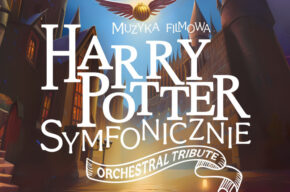 HARRY POTTER SYMFONICZNIE – ORCHESTRAL TRIBUTE