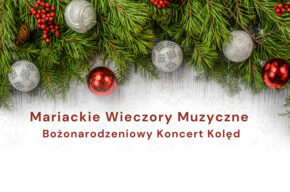 Mariackie Wieczory Muzyczne: Bożonarodzeniowy Koncert Kolęd