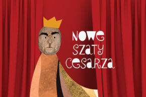 Spektakl <i>Nowe szaty cesarza</i>