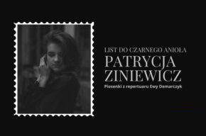 Patrycja Ziniewicz <i>List do Czarnego Anioła</i> – piosenki Ewy Demarczyk