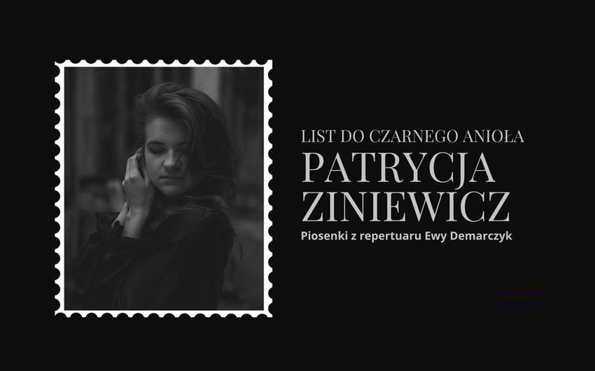 Patrycja Ziniewicz <i>List do Czarnego Anioła</i> – piosenki Ewy Demarczyk