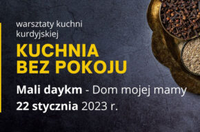 Kuchnia bez pokoju: Mali daykm – Dom mojej mamy (warsztaty kuchni kurdyjskiej)