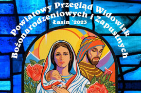 XXVII Powiatowy Przegląd Widowisk Bożonarodzeniowych i Zapustnych Łasin 2023